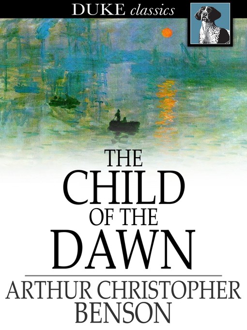 Title details for The Child of the Dawn by Arthur Christopher Benson - Wait list